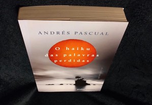O Haiku das Palavras Perdidas, de Andrés Pascual. Estado impecável.