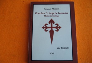 O Senhor D. Jorge de Lancastre, Mestre de Santiago - 2013