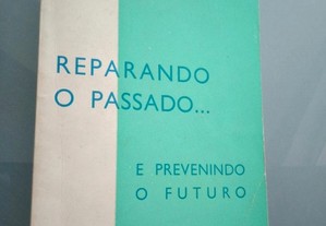Reparando o passado... e prevenindo o futuro - Pe. F. Santos Costa