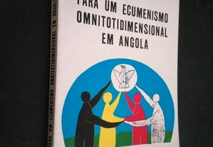 Para um ecumenismo omnitotidimensional em Angola - A. Santos Neves