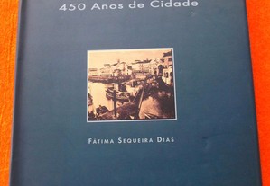 Ponta Delgada: 450 Anos de Cidade - Fátima Sequeira Dias