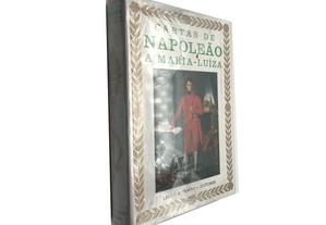 Cartas de Napoleão a Maria-Luiza - Napoleão Bonaparte