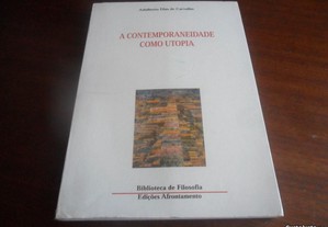 "A Contemporaneidade Como Utopia" de Adalberto Dias de Carvalho - 1ª Edição de 2000
