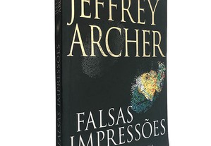 Falsas impressões - Jeffrey Archer