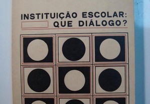 Instituição Escolar: Que diálogo ?
