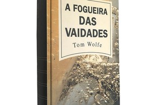 A fogueira das vaidades - Tom Wolfe