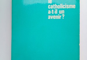 Catholicisme a-t-il un Avenir?