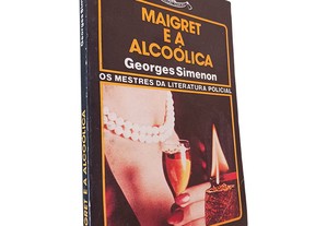 Maigret e a alcoólica - Geroges Simenon