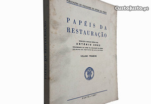 Papéis da restauração (Volume I) - António Cruz