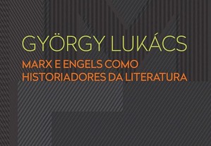 Marx e Engels como historiadores da literatura de G. Lukacs