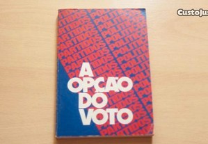 A opção do voto Coordenação: Albertino Antunes, Alexandre Manuel, António Amorim etc