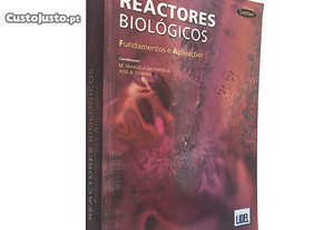 Reactores biológicos (Fundamentos e aplicações) - M. Manuela da Fonseca / José A. Teixeira
