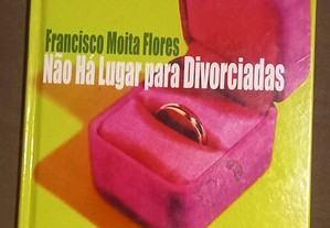 Não há lugar para divorciadas, de Francisco Moita Flores.