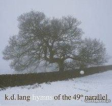 K. D. Lang - "Hymns Of The 49th Parallel" CD