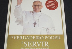 Livro O Verdadeiro Poder é Servir Papa Francisco