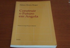 Construir o futuro em Angola de Fátima Moura Roque,Oeiras : Celta Editora, 1997