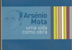 Arsénio Mota - Uma Vida como Obra (catálogo exposição Museu Neo-Realismo) [2014]