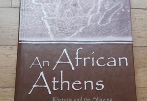 An African Athens, Rhetoric and the Shaping of Democracy in South Africa