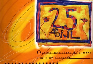 25 de Abril - Outras Maneiras de Contar a Mesma Hi