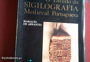Marquês De Abrantes-O Estudo Da Sigilografia Medieval-1983