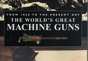 The World's Great Machine Guns - Roger Ford