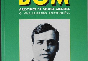 Rui Afonso. Um Homem Bom: Aristides de Sousa Mendes, O "Wallenberg Português".