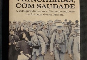 Das Trincheiras com Saudade. A vida quotidiana dos militares portugueses na Primeira Guerra