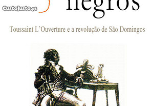 Os Jacobinos Negros: Toussaint L'ouverture e a Revolução de São Domingos