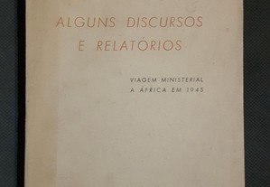 Marcello Caetano - Alguns Relatórios e Discursos. Viagem Ministerial a África em 1945