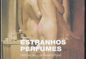 Marie Darrieussecq. Estranhos perfumes. História de uma metamorfose.