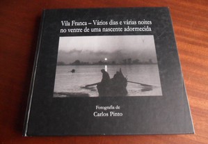 "VILA FRANCA   Vários Dias e Várias Noites no Ventre de Uma Nascente Adormecida" de Carlos Pinto - 1ª Edição de 2001