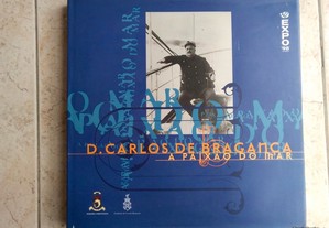 D. Carlos de Bragança - A Paixão do Mar