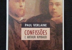 Confissões e Arthur Rimbaud - Paul Verlaine