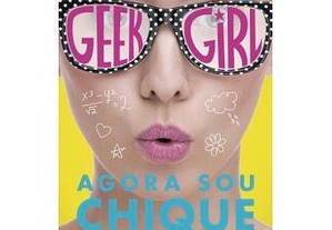 NOVO Geek Girl - Agora sou chique Livro 1 de Holly Smale