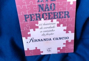 Até Não Perceber - 15 Histórias de Verdade a Caminho da Ficção, de Fernanda Câncio