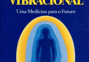 Medicina Vibracional: uma medicina para o futuro