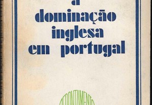 Armando Castro. A Dominação Inglesa em Portugal.