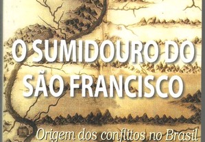 Abdias Moura - O Sumidouro do São Francisco : origem dos conflitos no Brasil (2002)
