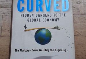 The World is Curved, Hidden Dangers to the Global Economy, de David M. Smick