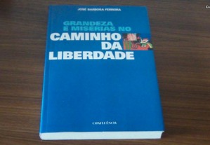 Grandeza e Misérias no Caminho da Liberdade de José Barbosa Ferreira