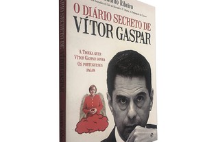 O diário secreto de Vítor Gaspar - António Ribeiro