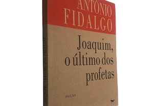 Joaquim, o último dos profetas - António Fidalgo