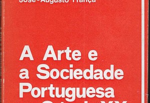 José-Augusto França. A Arte e a Sociedade Portuguesa no Século XX. 