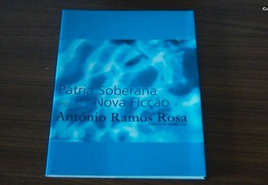Pátria Soberana seguido de Nova Ficção de António Ramos Rosa