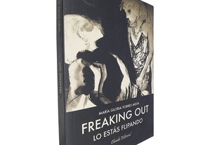 Freaking out (Los estás flipando) - María Gloria Torres Mejía