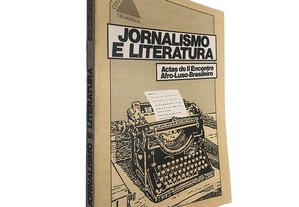 Jornalismo e literatura (Actas do II Encontro Afro-Luso-Brasileiro)