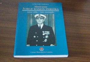 Almirante Jorge Ramos Pereira Uma Vida - Um Exemplo de Glória Marreiros