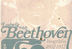 Ludwig Van Beethoven - Biografia 1802-1812 de Jean Massin e Brigitte Massin