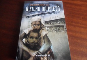 "O Filho da Preta" - Demanda de Um Filho Esquecido em Angola de Quirimbo 70 - 1ª Edição de 2009