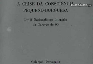 Augusto da Costa Dias. A Crise da Consciência Pequeno-Burguesa. I - O Nacionalismo Literário da Geração de 90.